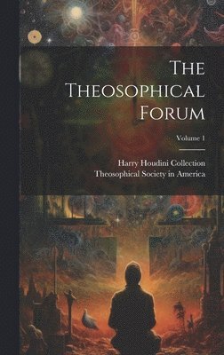 Theosophical Society in America, Harry Houdini Collection (Library of Co - Theosophical Forum; Volume 1, Inbunden