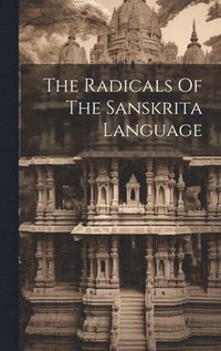 bokomslag The Radicals Of The Sanskrita Language