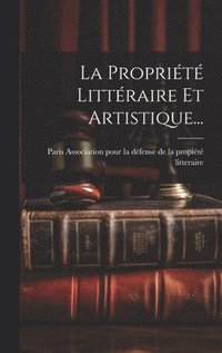 bokomslag La Proprit Littraire Et Artistique...