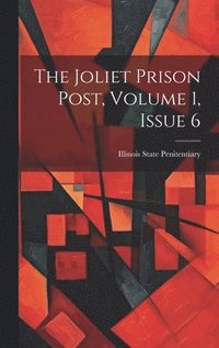 bokomslag The Joliet Prison Post, Volume 1, Issue 6