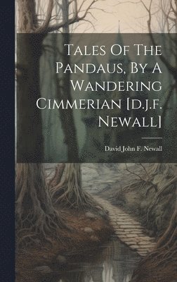 David John F Newall - Tales Of The Pandaus, By A Wandering Cimmerian [d.j.f. Newall], Inbunden