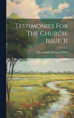 Testimonies For The Church, Issue 31 1