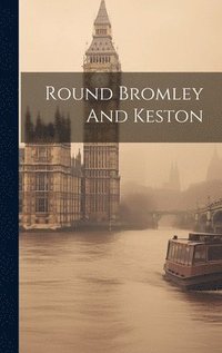 bokomslag Round Bromley And Keston