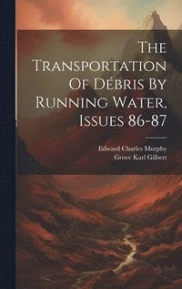 bokomslag The Transportation Of Dbris By Running Water, Issues 86-87