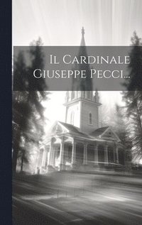 bokomslag Il Cardinale Giuseppe Pecci...