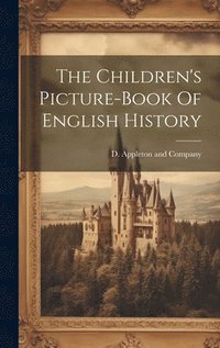 bokomslag The Children's Picture-book Of English History