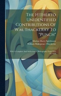 bokomslag The Hitherto Unidentified Contributions Of W.m. Thackeray To &quot;punch&quot;