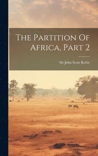 bokomslag The Partition Of Africa, Part 2