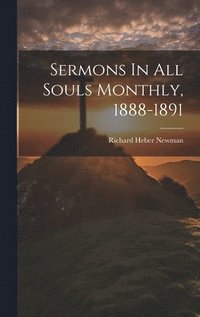 bokomslag Sermons In All Souls Monthly, 1888-1891