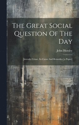 John Horsley - Great Social Question Of The Day, Inbunden