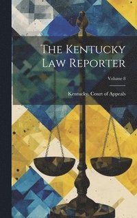 bokomslag Kentucky Law Reporter; Volume 8