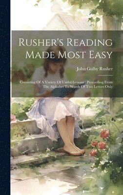 John Golby Rusher - Rusher's Reading Made Most Easy, Inbunden