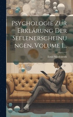 bokomslag Psychologie Zur Erklrung Der Seelenerscheinungen, Volume 1...