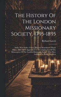 bokomslag The History Of The London Missionary Society, 1795-1895