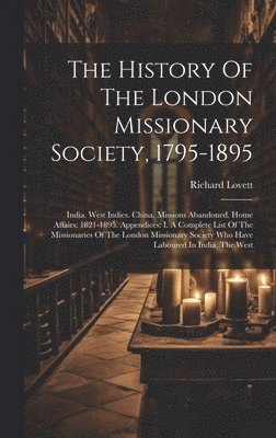 The History Of The London Missionary Society, 1795-1895 1