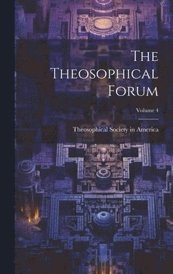 bokomslag Theosophical Forum; Volume 4