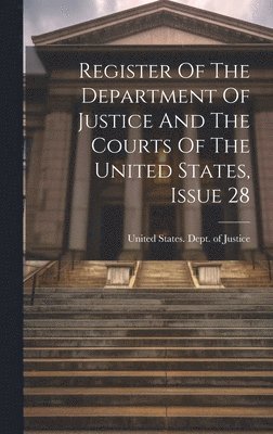 Register Of The Department Of Justice And The Courts Of The United States, Issue 28 1