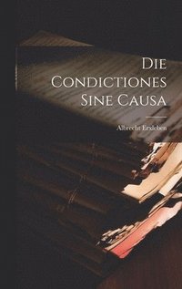 bokomslag Die Condictiones sine causa