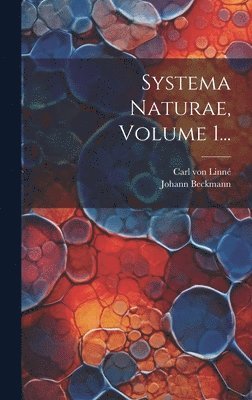 Carl Von Linné, Johann Beckmann, Carl von Linné - Systema Naturae, Volume 1..., Inbunden