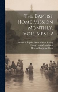 bokomslag The Baptist Home Mission Monthly, Volumes 1-2