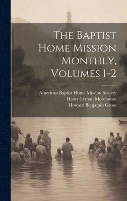 Sewall Sylvester Cutting - Baptist Home Mission Monthly, Volumes 1-2, Inbunden