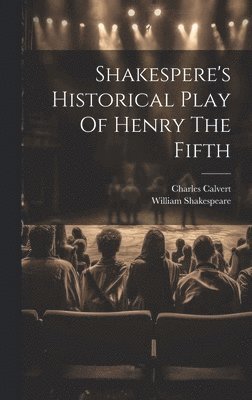 Shakespere's Historical Play Of Henry The Fifth 1