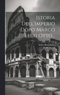 bokomslag Istoria Dell'imperio Dopo Marco Libri Otto...