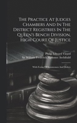 The Practice At Judges Chambers And In The District Registries In The Queen's Bench Division, High Court Of Justice 1