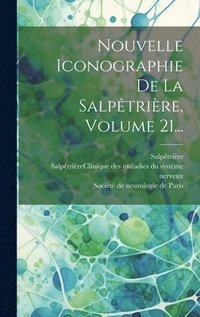 bokomslag Nouvelle Iconographie De La Salpêtrière, Volume 21...