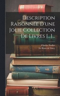bokomslag Description Raisonne D'une Jolie Collection De Livres [...]...