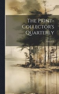 bokomslag The Print-collector's Quarterly; Volume 9