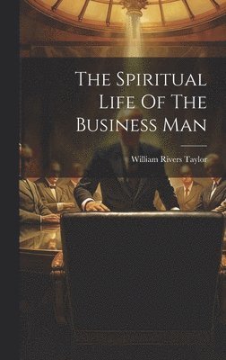 The Spiritual Life Of The Business Man 1