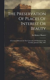 bokomslag Preservation Of Places Of Interest Or Beauty