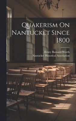 Quakerism On Nantucket Since 1800