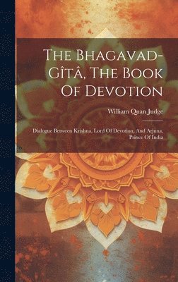 bokomslag The Bhagavad-gt, The Book Of Devotion