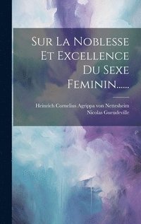 bokomslag Sur La Noblesse Et Excellence Du Sexe Feminin......