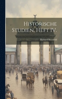 Historische Studien, HEft IV. 1