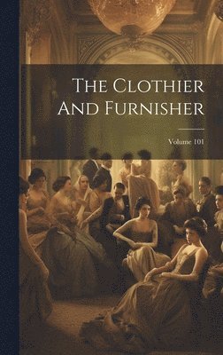 bokomslag Clothier And Furnisher; Volume 101