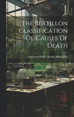 The Bertillon Classification Of Causes Of Death 1