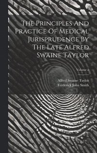 bokomslag The Principles And Practice Of Medical Jurisprudence By The Late Alfred Swaine Taylor; Volume 2