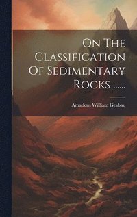 bokomslag On The Classification Of Sedimentary Rocks ......