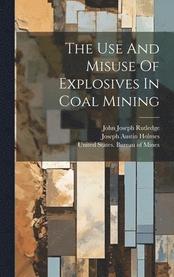 The Use And Misuse Of Explosives In Coal Mining 1