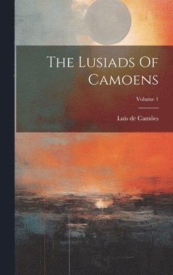 Luís de Camões - Lusiads Of Camoens; Volume 1, Inbunden