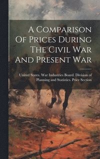 bokomslag Comparison Of Prices During The Civil War And Present War