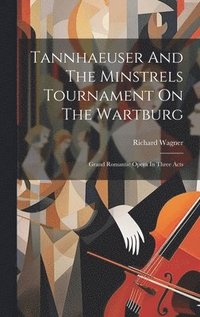 bokomslag Tannhaeuser And The Minstrels Tournament On The Wartburg