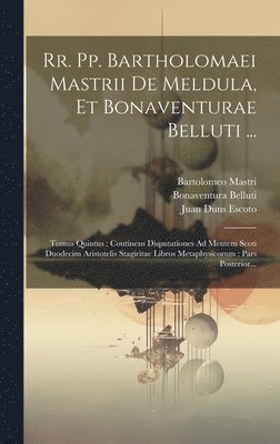 bokomslag Rr. Pp. Bartholomaei Mastrii De Meldula, Et Bonaventurae Belluti ...