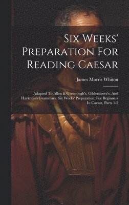 Six Weeks' Preparation For Reading Caesar 1