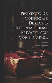 bokomslag Proyecto De Cdigo De Derecho Internacional Privado Y Su Comentario...