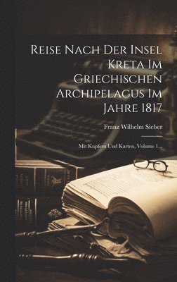 bokomslag Reise Nach Der Insel Kreta Im Griechischen Archipelagus Im Jahre 1817