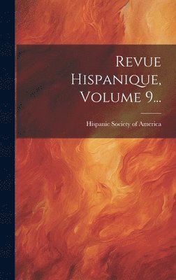 Hispanic Society Of America - Revue Hispanique, Volume 9..., Inbunden